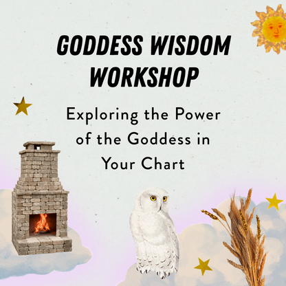 Goddess Wisdom Workshop: Exploring the Power of the Goddess in Your Chart